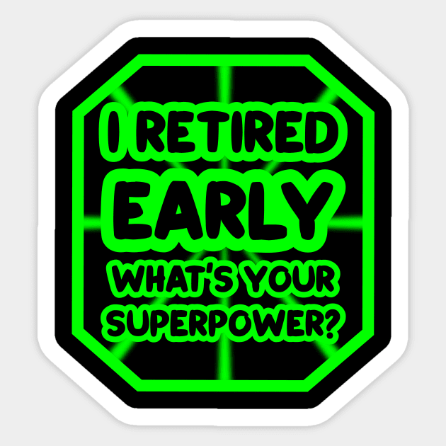 I retired early, what's your superpower? Sticker by colorsplash